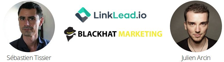 Sébastien Tissier et Julien Arcin sont les créateurs de Blackhat Marketing et Linklead.io